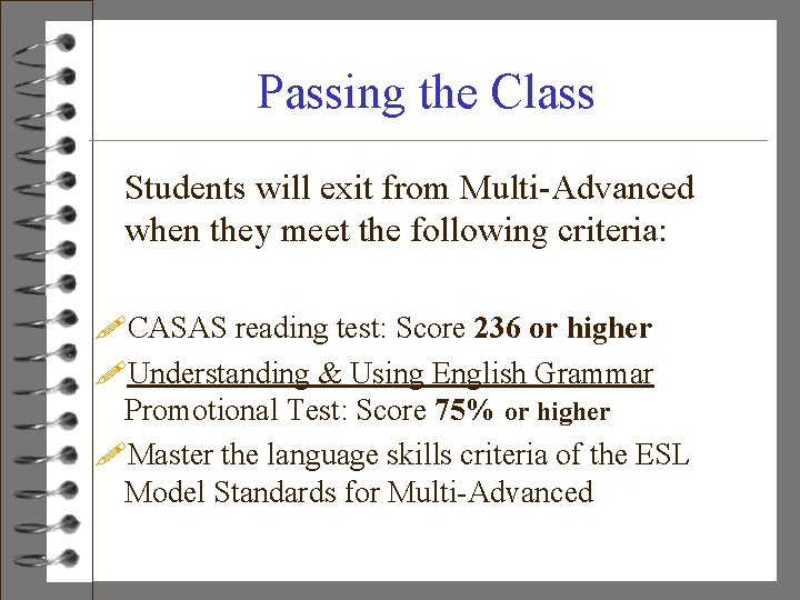 Passing the Class Students will exit from Multi-Advanced when they meet the following criteria: