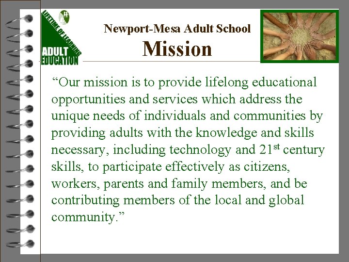 Newport-Mesa Adult School Mission “Our mission is to provide lifelong educational opportunities and services