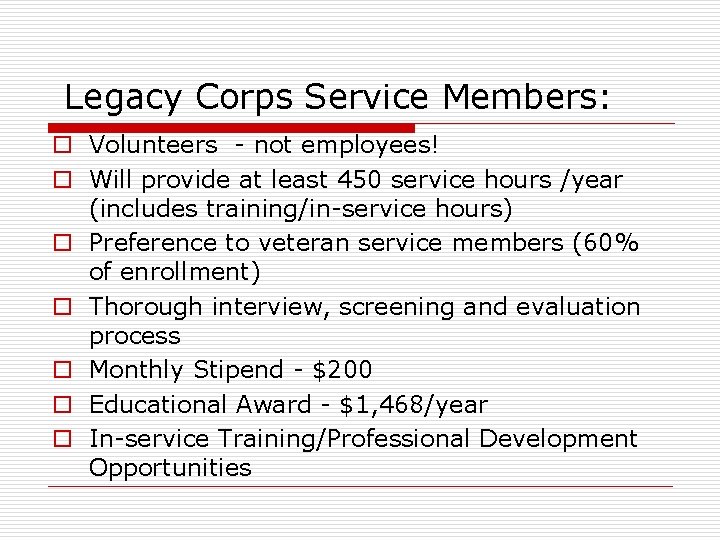 Legacy Corps Service Members: o Volunteers - not employees! o Will provide at least