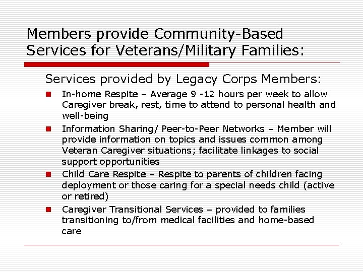 Members provide Community-Based Services for Veterans/Military Families: Services provided by Legacy Corps Members: n