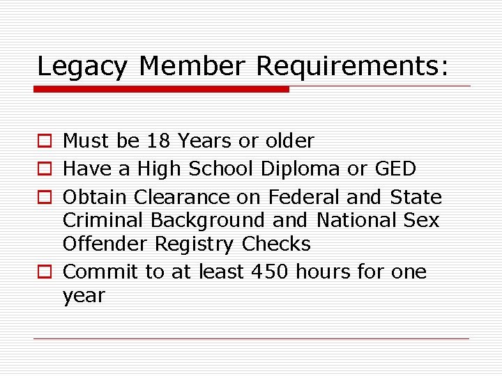 Legacy Member Requirements: o Must be 18 Years or older o Have a High