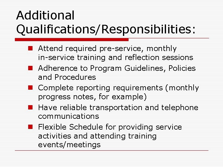 Additional Qualifications/Responsibilities: n Attend required pre-service, monthly in-service training and reflection sessions n Adherence