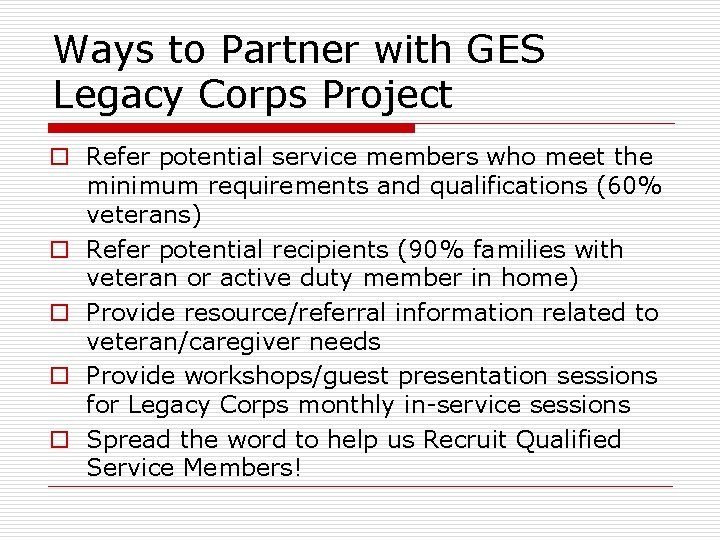 Ways to Partner with GES Legacy Corps Project o Refer potential service members who
