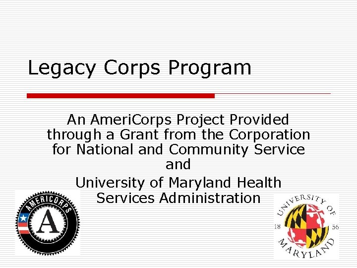 Legacy Corps Program An Ameri. Corps Project Provided through a Grant from the Corporation