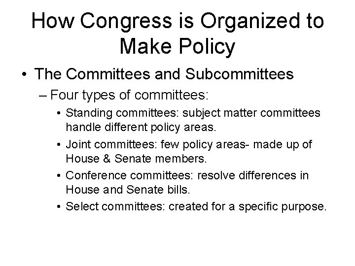 How Congress is Organized to Make Policy • The Committees and Subcommittees – Four