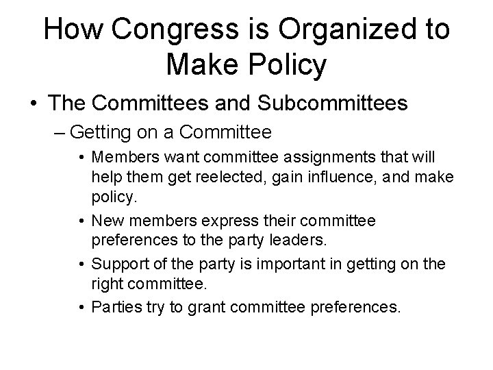 How Congress is Organized to Make Policy • The Committees and Subcommittees – Getting