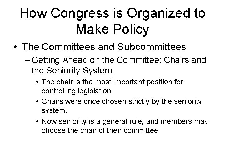 How Congress is Organized to Make Policy • The Committees and Subcommittees – Getting