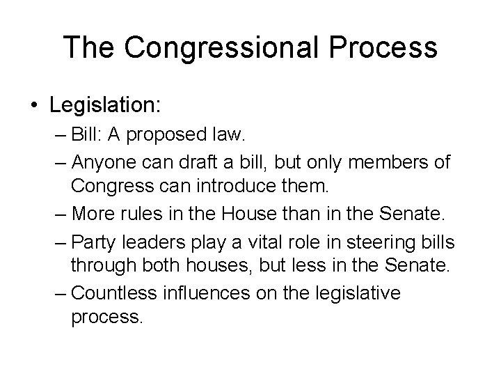 The Congressional Process • Legislation: – Bill: A proposed law. – Anyone can draft