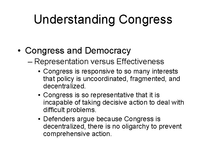 Understanding Congress • Congress and Democracy – Representation versus Effectiveness • Congress is responsive