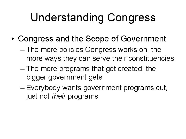 Understanding Congress • Congress and the Scope of Government – The more policies Congress