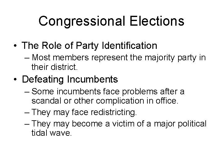 Congressional Elections • The Role of Party Identification – Most members represent the majority