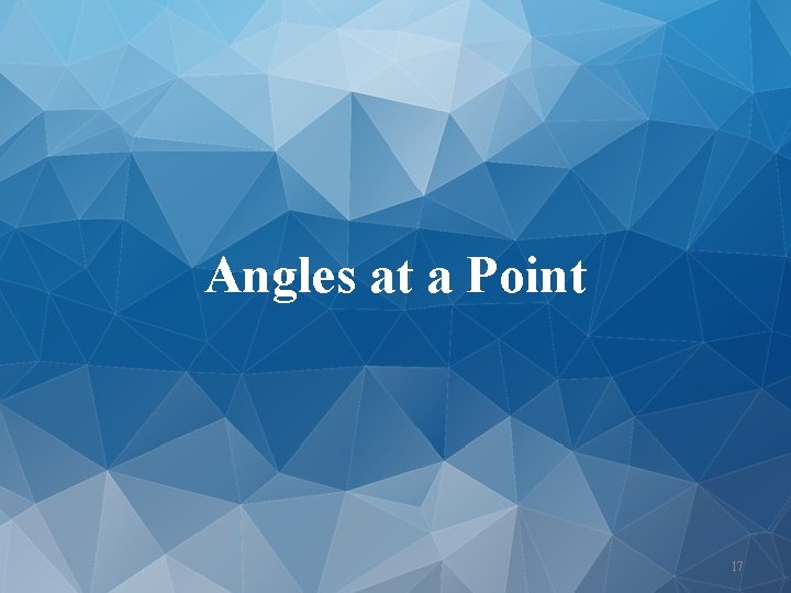 Angles at a Point 17 