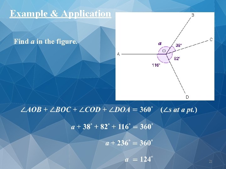 Example & Application Find a in the figure. 21 