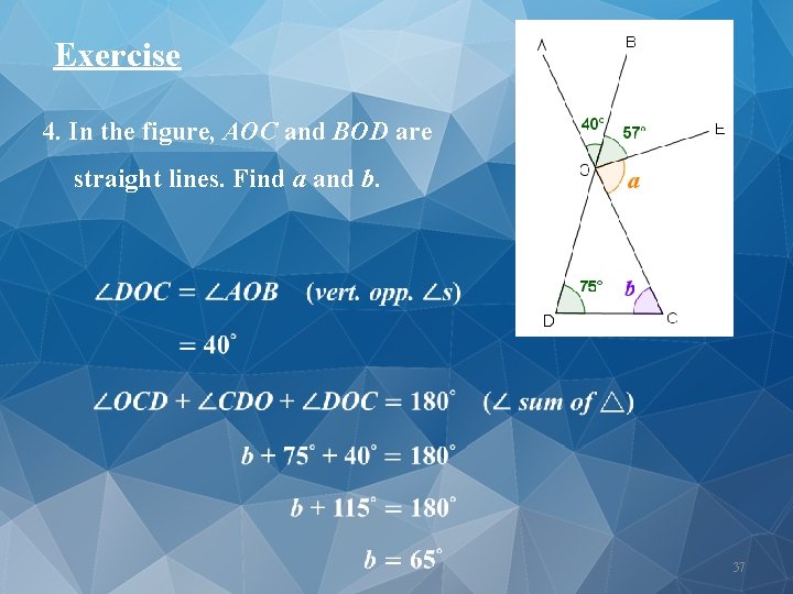 Exercise 4. In the figure, AOC and BOD are straight lines. Find a and