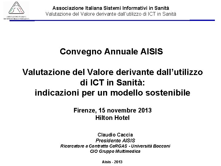 Associazione Italiana Sistemi Informativi in Sanità Valutazione del Valore derivante dall’utilizzo di ICT in