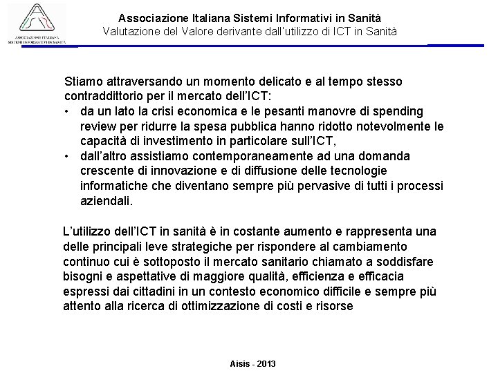 Associazione Italiana Sistemi Informativi in Sanità Valutazione del Valore derivante dall’utilizzo di ICT in Associazione Italiana Sistemi Informativi in Sanità Valutazione del Valore derivante dall’utilizzo di ICT in