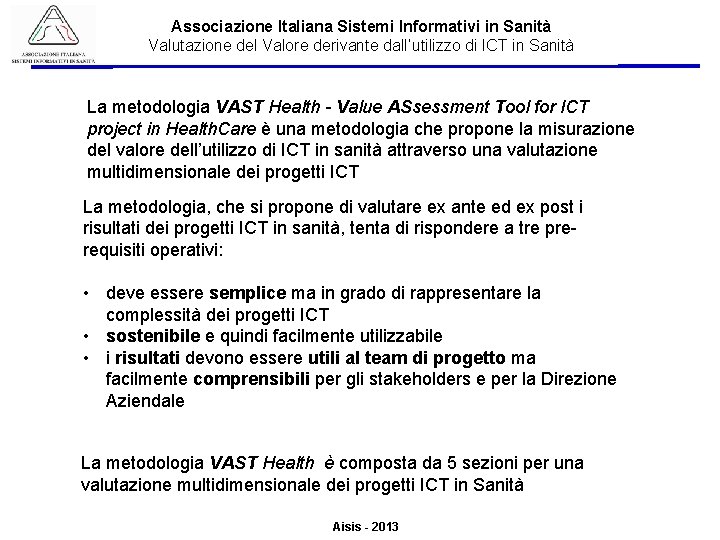Associazione Italiana Sistemi Informativi in Sanità Valutazione del Valore derivante dall’utilizzo di ICT in Associazione Italiana Sistemi Informativi in Sanità Valutazione del Valore derivante dall’utilizzo di ICT in