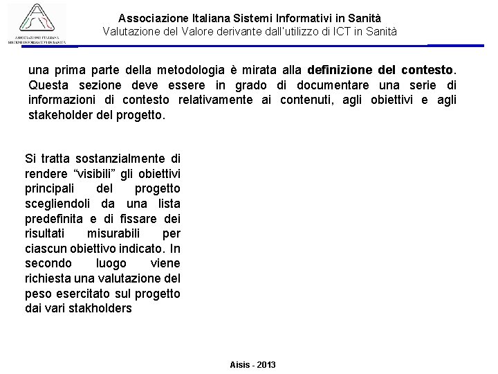 Associazione Italiana Sistemi Informativi in Sanità Valutazione del Valore derivante dall’utilizzo di ICT in