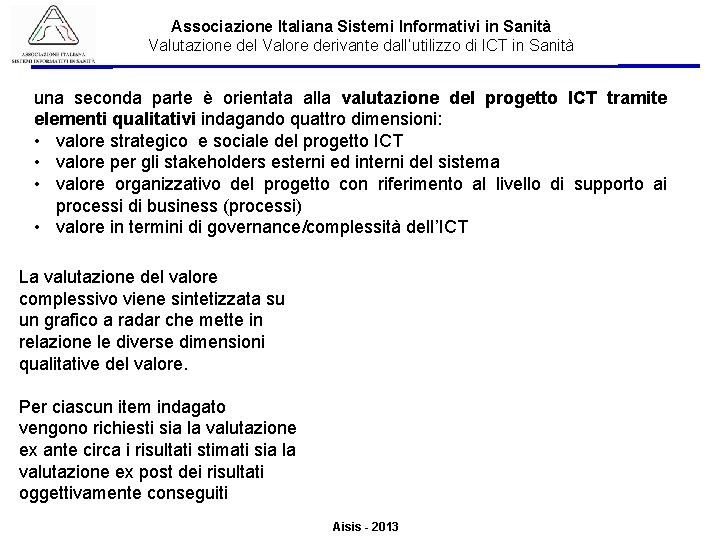 Associazione Italiana Sistemi Informativi in Sanità Valutazione del Valore derivante dall’utilizzo di ICT in