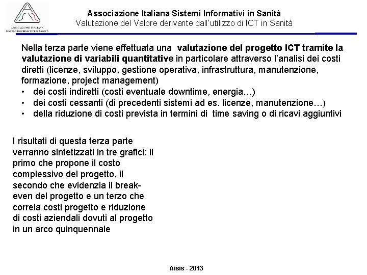 Associazione Italiana Sistemi Informativi in Sanità Valutazione del Valore derivante dall’utilizzo di ICT in Associazione Italiana Sistemi Informativi in Sanità Valutazione del Valore derivante dall’utilizzo di ICT in