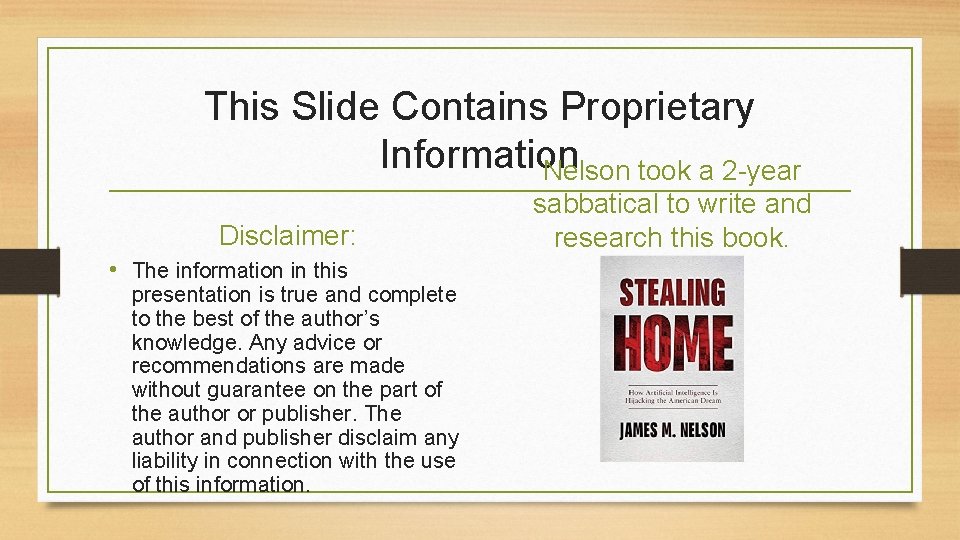 This Slide Contains Proprietary Information Nelson took a 2 -year Disclaimer: • The information