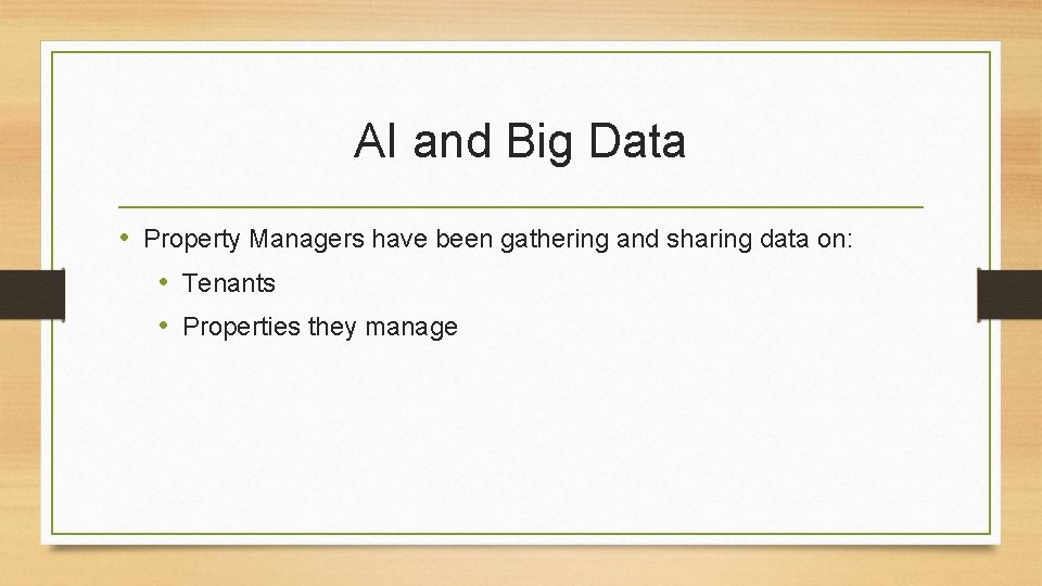 AI and Big Data • Property Managers have been gathering and sharing data on: