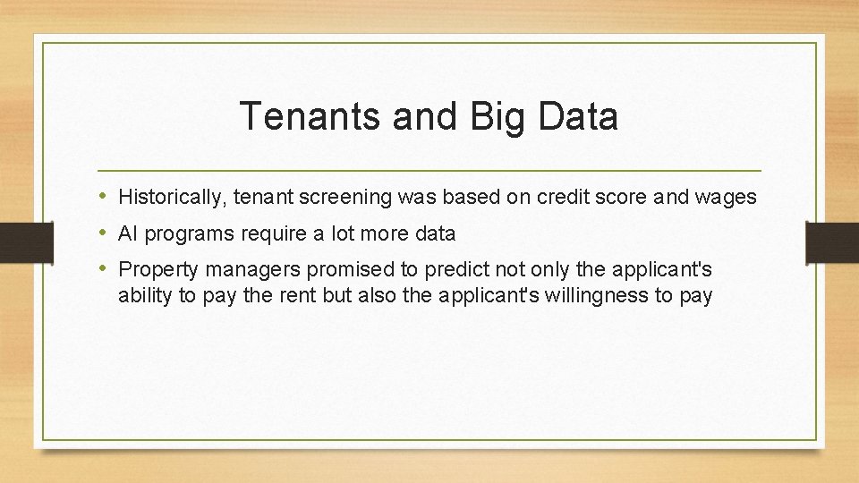 Tenants and Big Data • Historically, tenant screening was based on credit score and