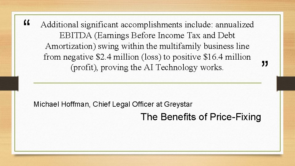 “ Additional significant accomplishments include: annualized EBITDA (Earnings Before Income Tax and Debt Amortization)