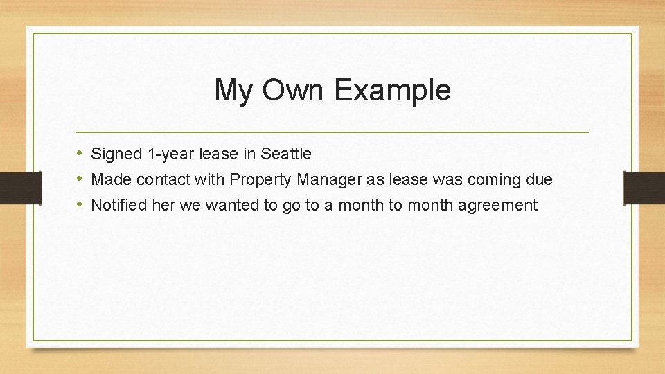 My Own Example • Signed 1 -year lease in Seattle • Made contact with