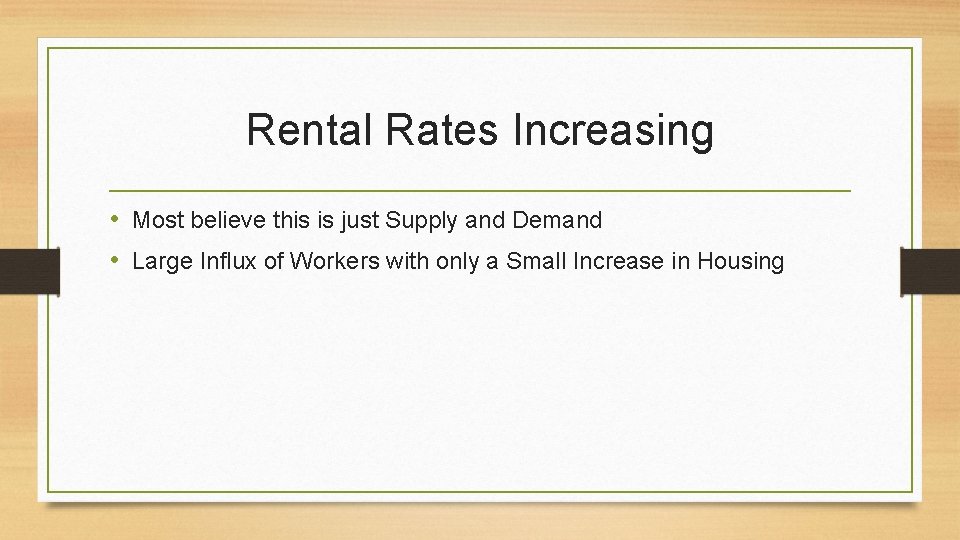 Rental Rates Increasing • Most believe this is just Supply and Demand • Large