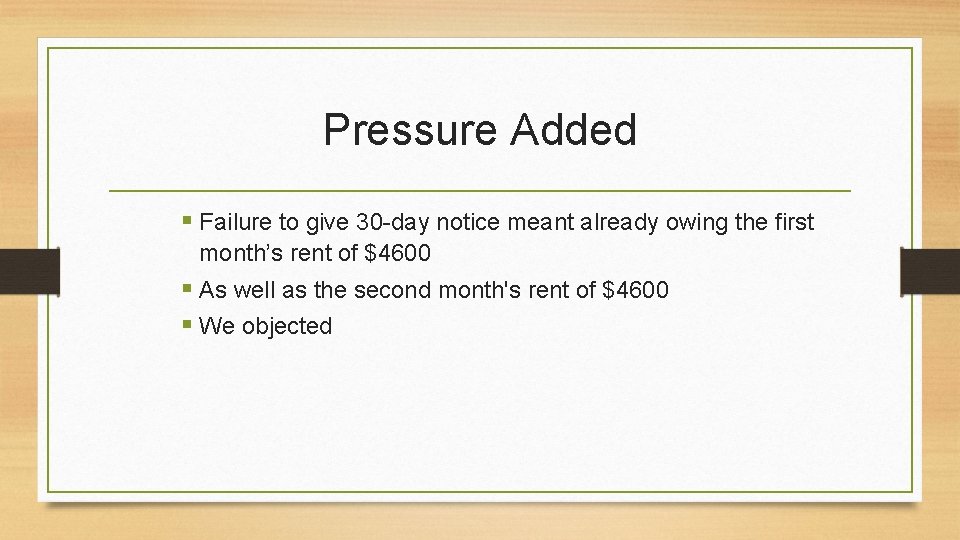Pressure Added Failure to give 30 -day notice meant already owing the first month’s