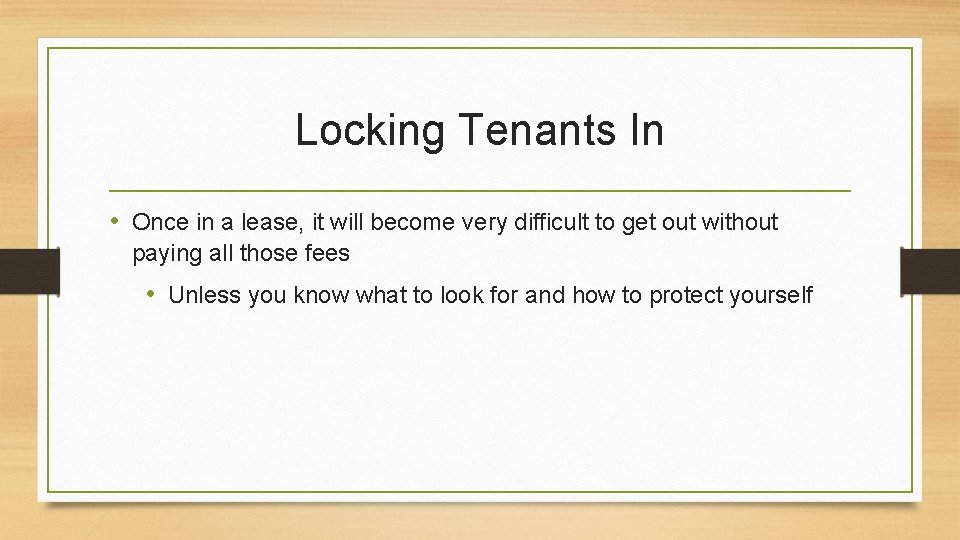 Locking Tenants In • Once in a lease, it will become very difficult to