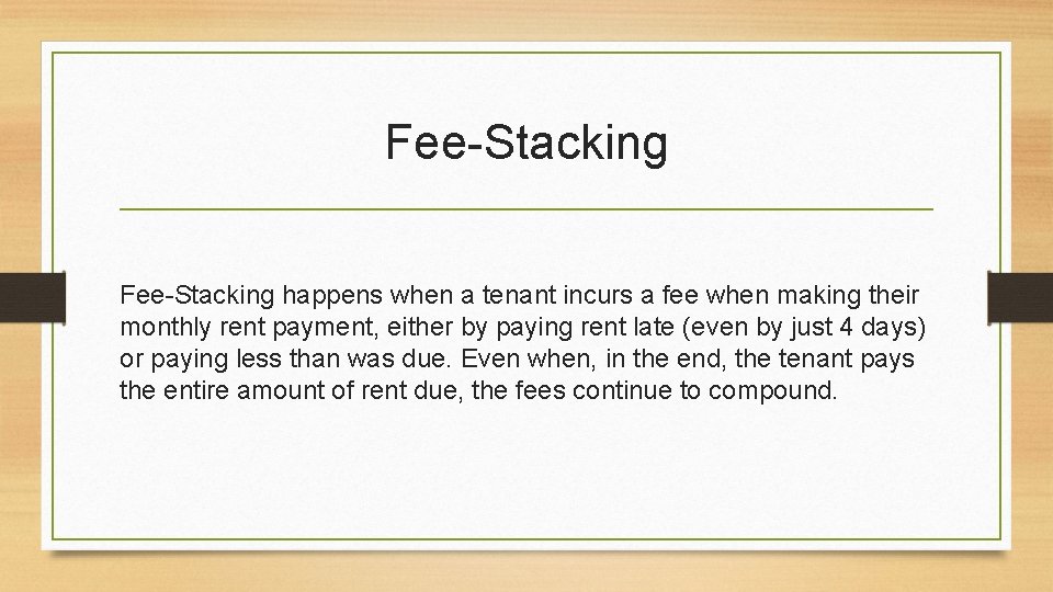 Fee-Stacking happens when a tenant incurs a fee when making their monthly rent payment,