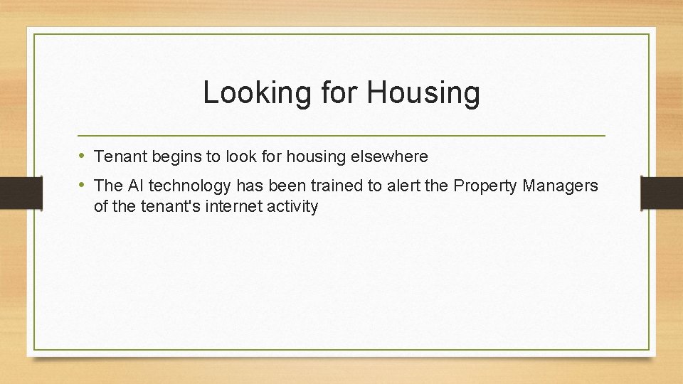 Looking for Housing • Tenant begins to look for housing elsewhere • The AI