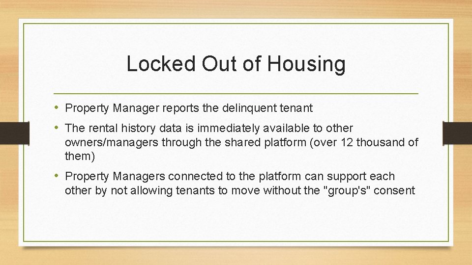 Locked Out of Housing • Property Manager reports the delinquent tenant • The rental