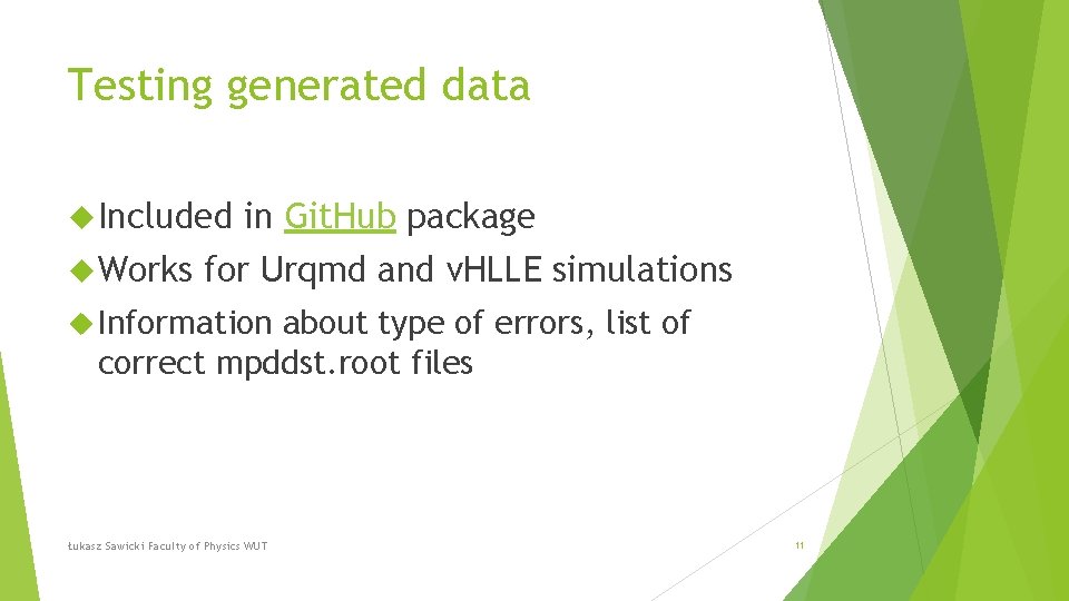 Testing generated data Included Works in Git. Hub package for Urqmd and v. HLLE