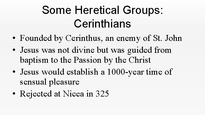 Some Heretical Groups: Cerinthians • Founded by Cerinthus, an enemy of St. John • Some Heretical Groups: Cerinthians • Founded by Cerinthus, an enemy of St. John •