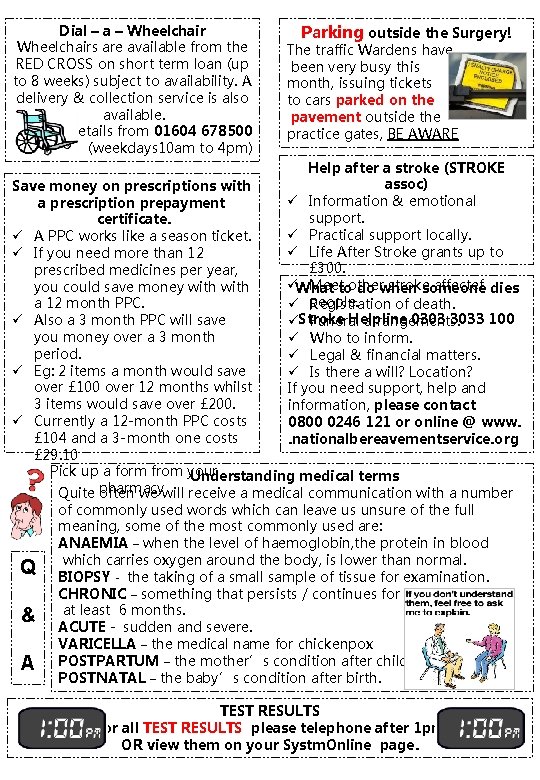 Dial – a – Wheelchairs are available from the RED CROSS on short term