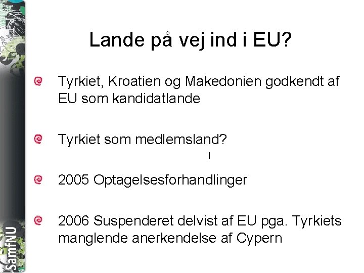 SAMFNU Lande på vej ind i EU? Tyrkiet, Kroatien og Makedonien godkendt af EU