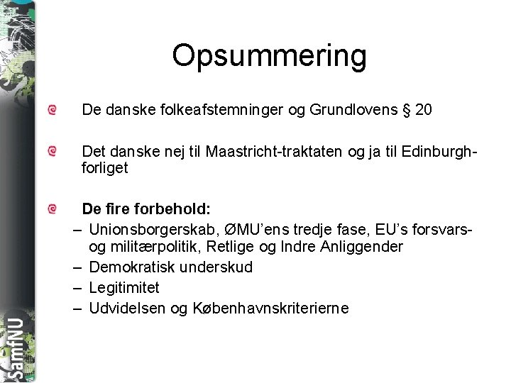 SAMFNU Opsummering De danske folkeafstemninger og Grundlovens § 20 Det danske nej til Maastricht-traktaten