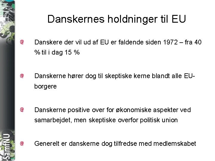 SAMFNU Danskernes holdninger til EU Danskere der vil ud af EU er faldende siden