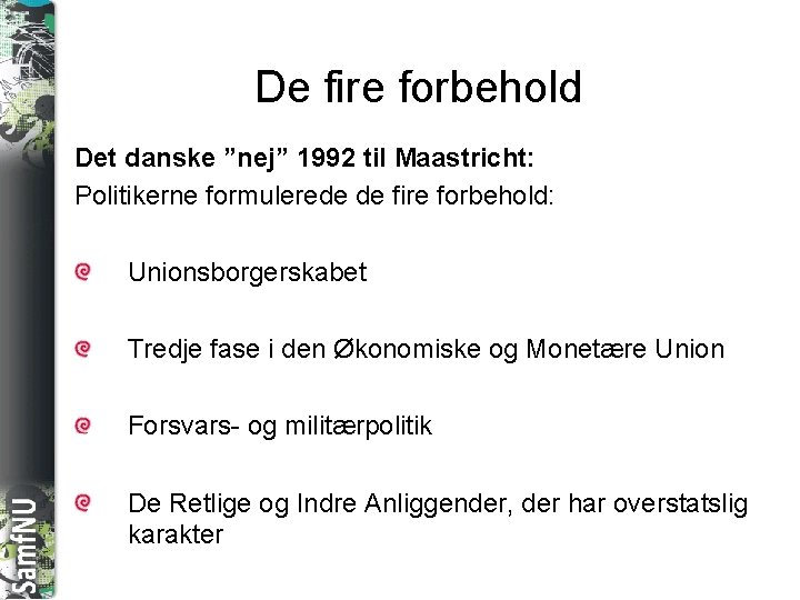 SAMFNU De fire forbehold Det danske ”nej” 1992 til Maastricht: Politikerne formulerede de fire