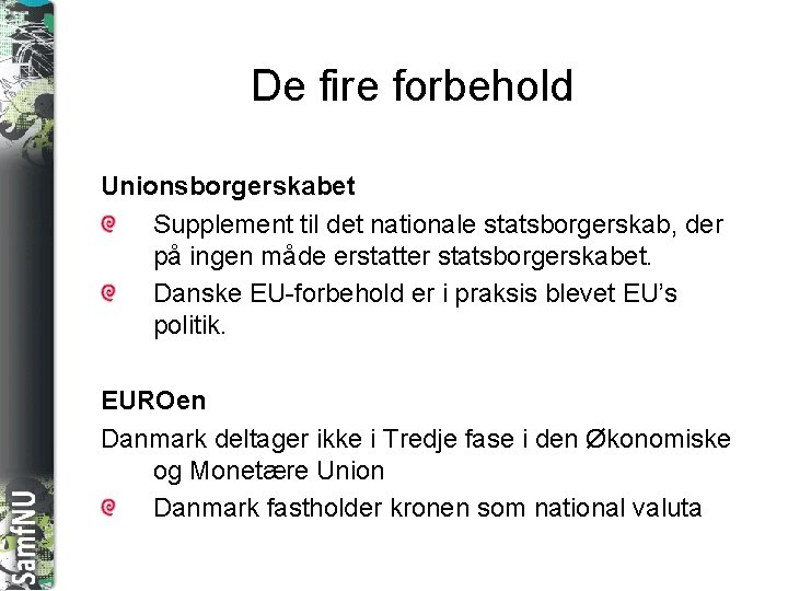 SAMFNU De fire forbehold Unionsborgerskabet Supplement til det nationale statsborgerskab, der på ingen måde