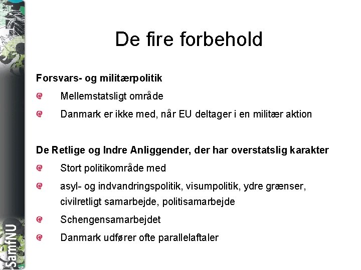 SAMFNU De fire forbehold Forsvars- og militærpolitik Mellemstatsligt område Danmark er ikke med, når