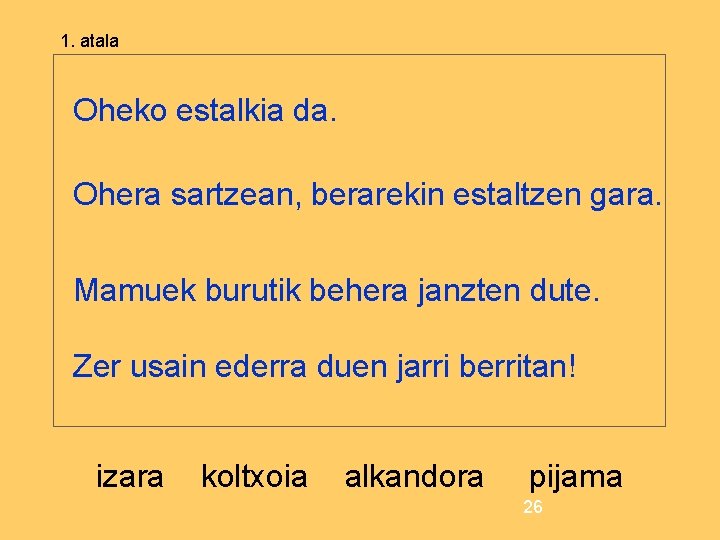 1. atala Oheko estalkia da. Ohera sartzean, berarekin estaltzen gara. Mamuek burutik behera janzten