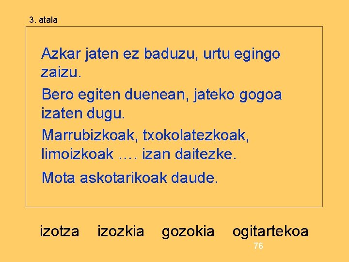 3. atala Azkar jaten ez baduzu, urtu egingo zaizu. Bero egiten duenean, jateko gogoa