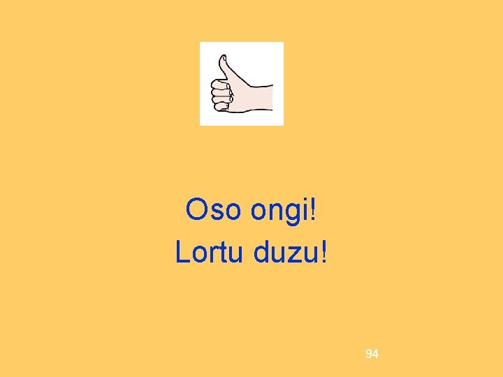 Oso ongi! Lortu duzu! 94 