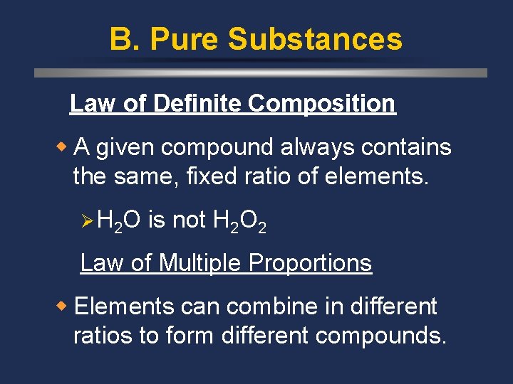 B. Pure Substances Law of Definite Composition w A given compound always contains the