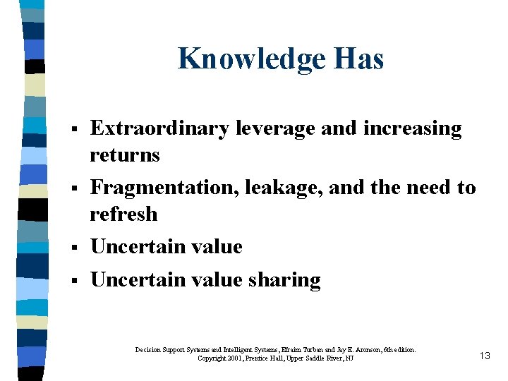 Knowledge Has § § Extraordinary leverage and increasing returns Fragmentation, leakage, and the need