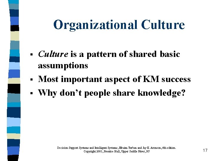 Organizational Culture § § § Culture is a pattern of shared basic assumptions Most